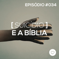 #PADD034: Su1c1d10 E A Bíblia