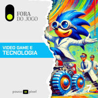 Fora do Jogo #7: Video game e tecnologia