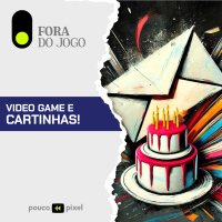 Fora do Jogo: Video game e cartinhas!