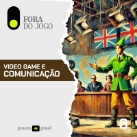 Fora do Jogo #8: Video game e comunicação
