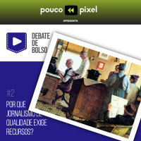 Pouco Pixel Apresenta: Debate de Bolso #2