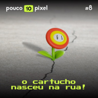 10 Anos #8: O cartucho nasceu na rua!