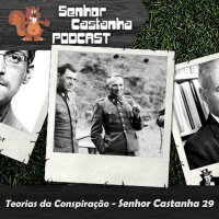 Teorias da conspiração verdadeiras – Senhor Castanha episódio 29