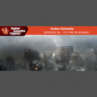 É O FIM DO MUNDO! – Senhor Castanha Podcast 34