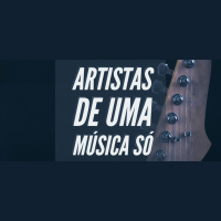 Podcast: Artistas de uma música só