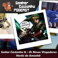 Senhor Castanha 15 -Os novos vingadores: heróis do amanhã