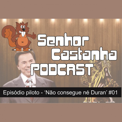 Podcast Senhor Castanha