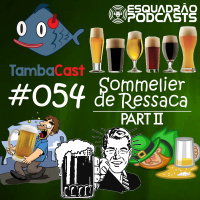 TambaCast #054 - Sommelier de Ressaca II