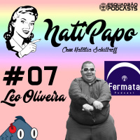 NatiPapo #07 - Léo Oliveira