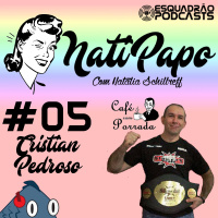 NatiPapo #05 - Cristian Pedroso