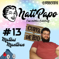 NatiPapo #13 - Mateus Mantoan