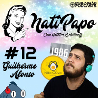 NatiPapo #12 - Guilherme Afonso
