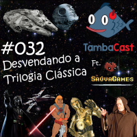TambaCast #032 - Desvendando a Trilogia Clássica