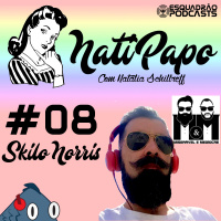 NatiPapo #08 - Skilo Norris