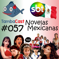 TambaCast #057 - Novelas Mexicanas