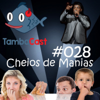 TambaCast #028 - Cheios de Manias