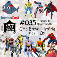 TambaCast #035 - Uma Breve História das HQs