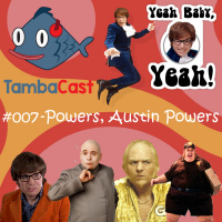 TambaCast #007 - Powers, Austin Powers