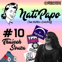 NatiPapo #10 - Thaineh Souza