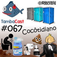 TambaCast #067 - Cocôtidiano