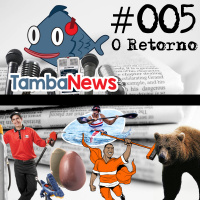 TambaNews #005 - O Retorno
