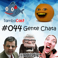 TambaCast #044 - Gente Chata