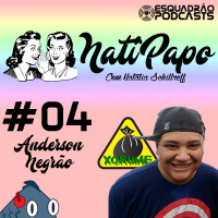 NatiPapo #04 - Anderson Negrão