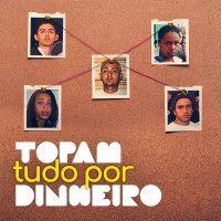 E1: Topam tudo por dinheiro