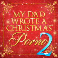 My Dad Wrote A Christmas Porno 2