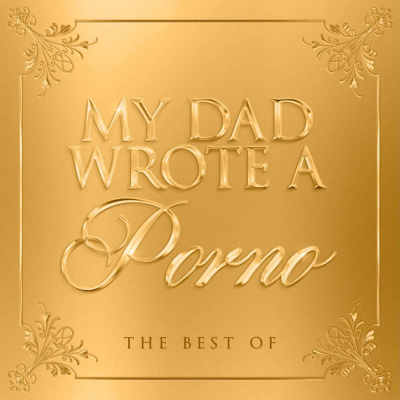 My Dad Wrote A Porno