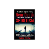 After Death Communication - The Spirit World Around Us with Brian Foster