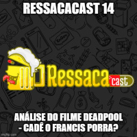 S01Ep14 - Análise do filme DeadPool - Cadê o Francis porra?