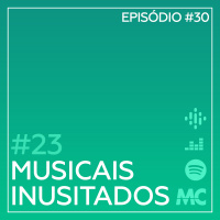 #23 – Musicais Inusitados