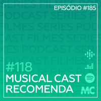 #118 – Musical Cast Recomenda