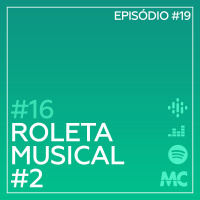 #16 – Roleta Musical #2