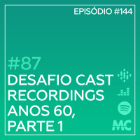 #87 – Desafio Cast Recordings: Anos 60, Parte 1