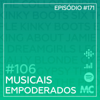 #106 – Musicais Empoderados