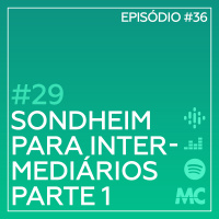 #28 – Sondheim para Intermediários – Ato I