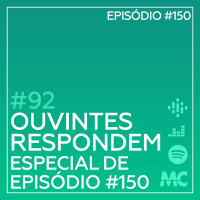 #92 – Ouvintes Respondem (Especial de Episódio 150)