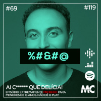 #69 – Ai c****** que delícia! (feat. Tauã Delmiro)