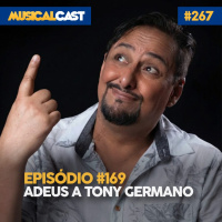 #169 – Adeus a Tony Germano