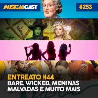 Entreato #44 – Bare, Wicked, Meninas Malvadas e muito mais