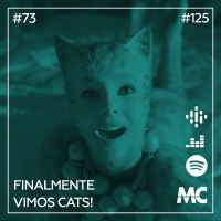 #73 – Finalmente vimos Cats!