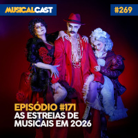 #171 – As estreias de musicais em 2026