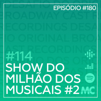 #114 – Show do Milhão dos Musicais #2