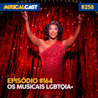 #163 – Os Musicais LGBTQIA+