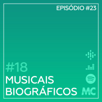 #18 – Musicais Biográficos