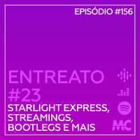 Entreato #23 – Starlight Express, Streamings e Bootlegs