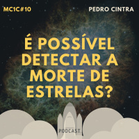 É Possível Detectar a Morte de Estrelas? - Pedro Cintra | MC1C #10