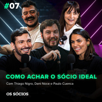 Os Sócios 07: O que você precisa saber para achar o sócio ideal?